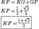 3$KF = KG + GF \\ \\ KF = \frac{1}{2} + \frac{\sqrt 3}{2} \\ \\ \fbox{KF = \frac{1+ \sqrt{3}}{2}}